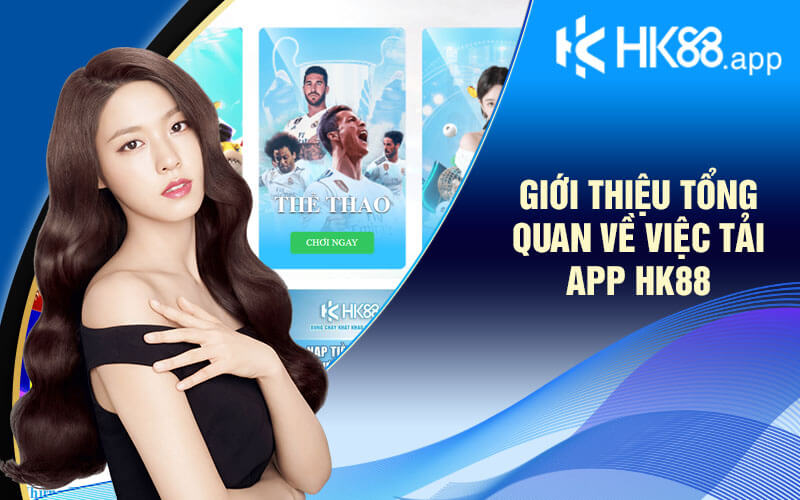 Giới Thiệu Tổng Quan Về Việc Tải App HK88
